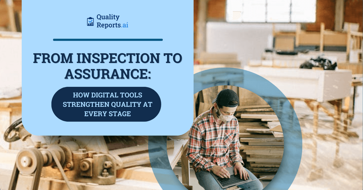 From Inspection to Assurance How Digital Tools Strengthen Quality at Every Stage