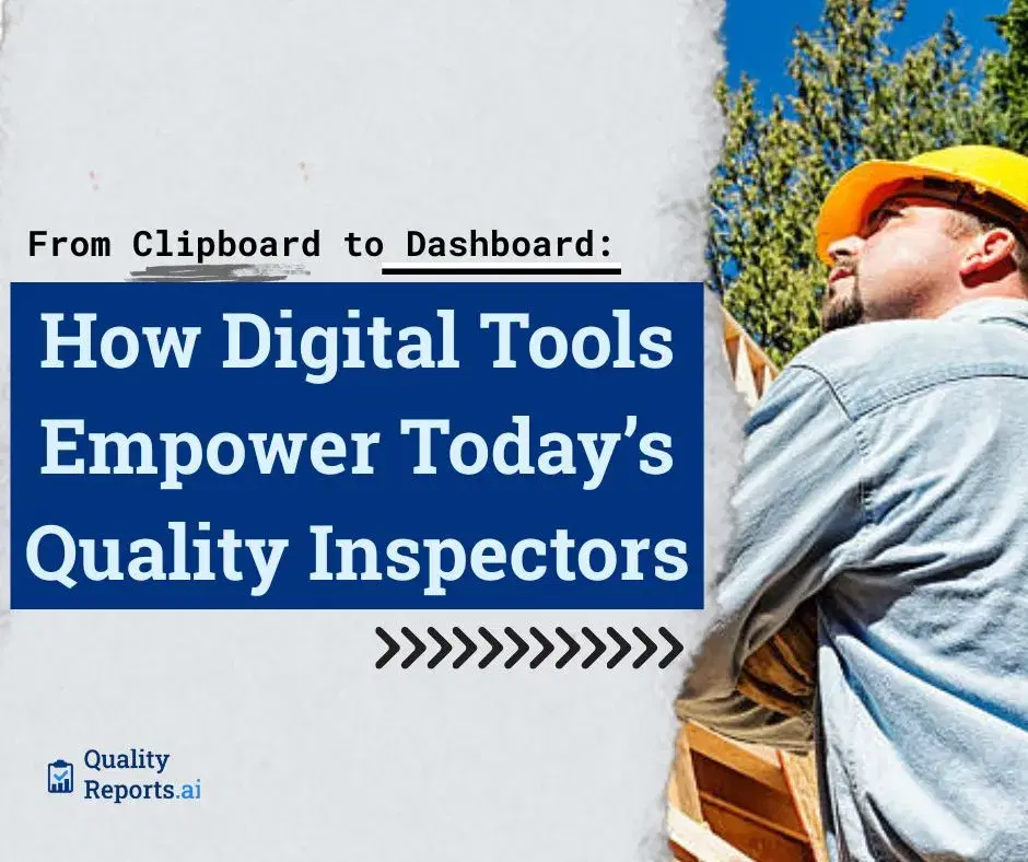 From Clipboard to Dashboard: How Digital Tools Empower Today's Quality Inspectors
