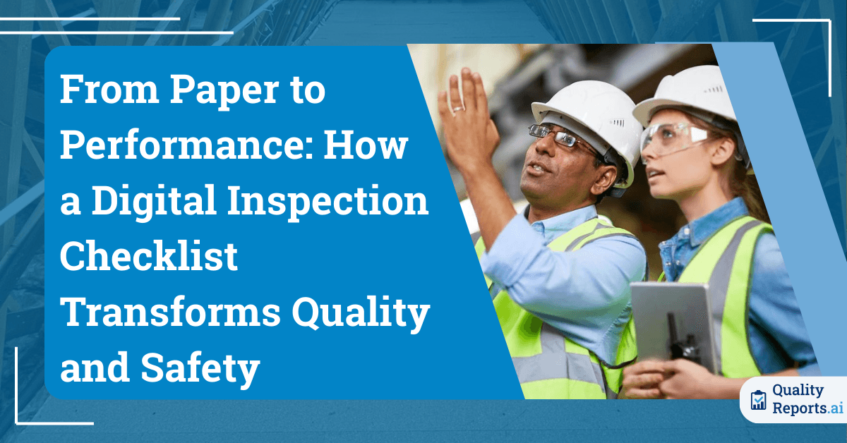 From Paper to Performance: How a Digital Inspection Checklist Transforms Quality and Safety