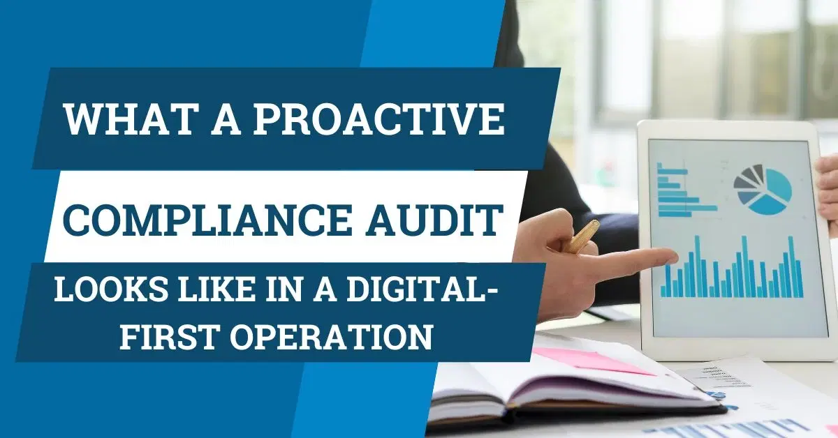 What a Proactive Compliance Audit Looks Like in a Digital-First Operation